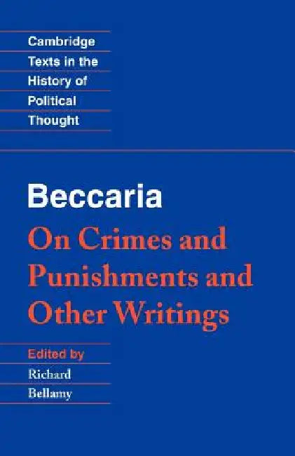 Beccaria: 'on Crimes and Punishments' and Other Writings by Cesare Beccaria, Richard Bellamy, Raymond Geuss