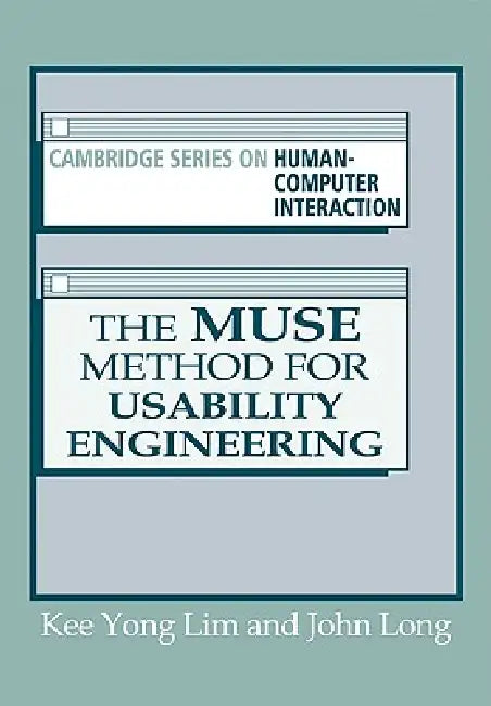 The Muse Method for Usability Engineering by Kee Yong Lim, John B. Long