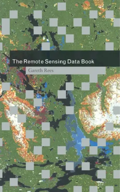 The Remote Sensing Data Book by Gareth Rees