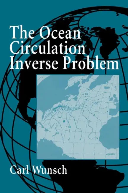 The Ocean Circulation Inverse Problem by Carl Wunsch