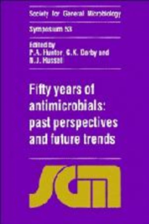 Fifty Years Of Antimicrobials: Past Perspectives and Future Trends by P.A. Hunter, G.K. Darby, N.J. Russell