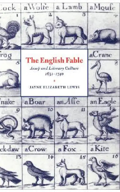 The English Fable: Aesop and Literary Culture, 1651 1740 by Jayne Elizabeth Lewis, Lewis Jayne Elizabeth