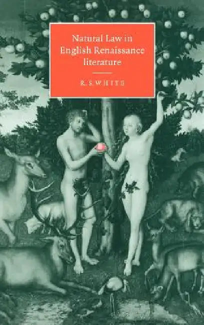 Natural Law in English Renaissance Literature by R. S. White, White R. S.