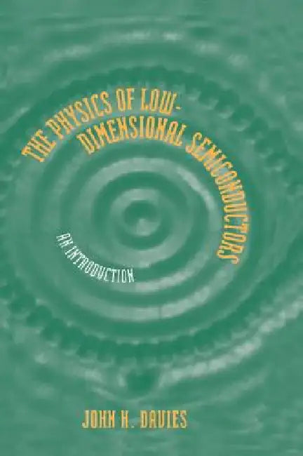 The Physics of Low-Dimensional Semiconductors: An Introduction by John H. Davies, J. H. Davies