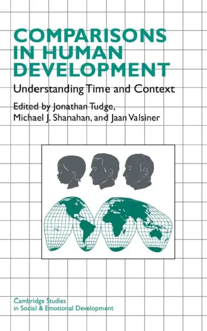Comparisons in Human Development by Jonathan Tudge, Michael J. Shanahan, Jaan Valsiner