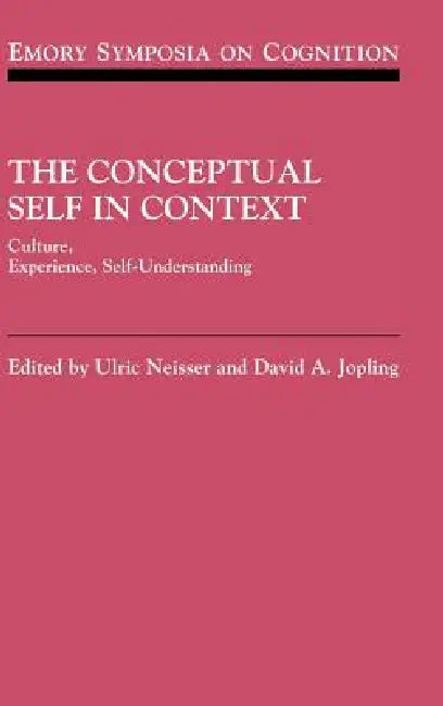 The Conceptual Self in Context by Ulric Neisser, David A. Jopling