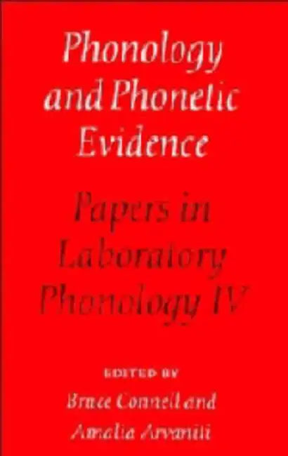 Phonology and Phonetic Evidence: Papers in Laboratory Phonology IV by Bruce Connell, Amalia Arvaniti, Mary E. Beckman