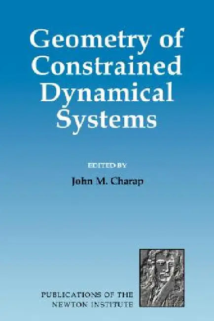 Geometry of Constrained Dynamical Systems by John M. Charap, John M. Charap, Charap John M.