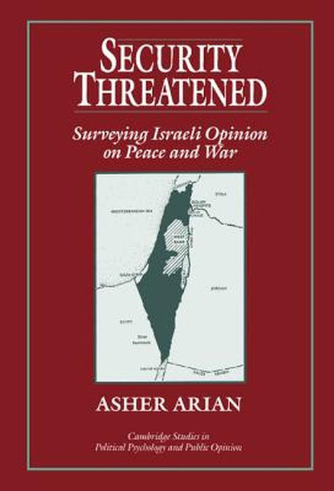Security Threatened: Surveying Israeli Opinion on Peace and War by Asher Arian