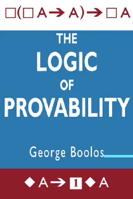 The Logic of Provability by George S. Boolos, Boolos George S.