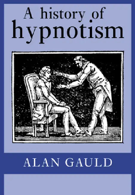 A History of Hypnotism by Alan Gauld
