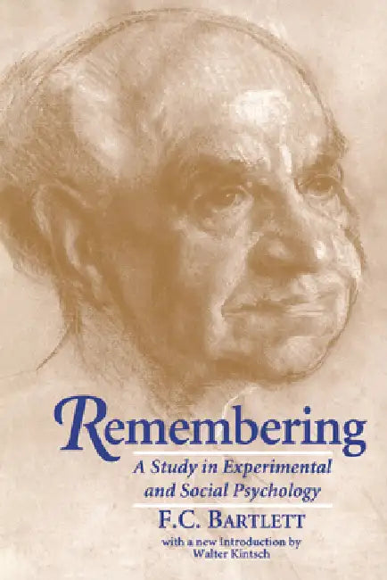 Remembering: A Study in Experimental and Social Psychology by Frederic C. Bartlett, F. C. Bartlett, Bartlett Frederic C.