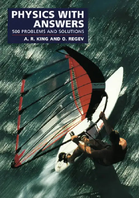 Physics with Answers: 500 Problems and Solutions by A. R. King, Andrew King, Oded Regev