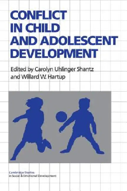 Conflict in Child and Adolescent Development by C. Shantz, Carolyn U. Shantz, Willard W. Hartup