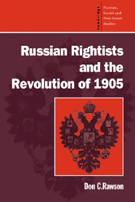 Russian Rightists and the Revolution of 1905 by Don C. Rawson, David Richards, Donald C. Rawson