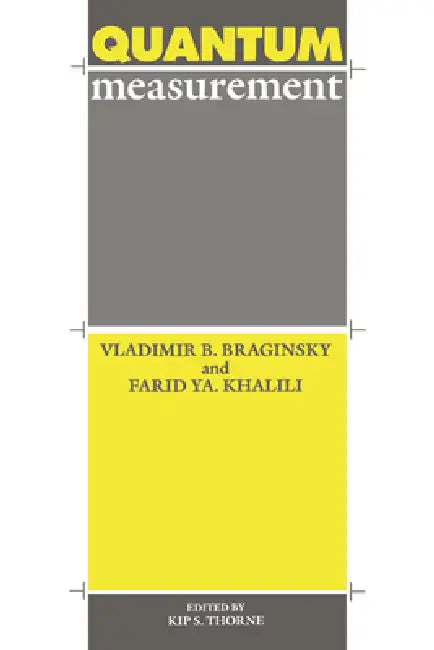 Quantum Measurement by Vladimir B. Braginsky, Farid YA Khalili, Kip S. Thorne