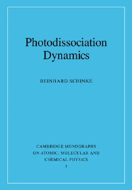 Photodissociation Dynamics: Spectroscopy and Fragmentation of Small Polyatomic Molecules by R. Schinke, Reinhard Schinke