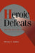 Heroic Defeats: The Politics of Job Loss by Miriam A. Golden, Golden Miriam a., Peter Lange