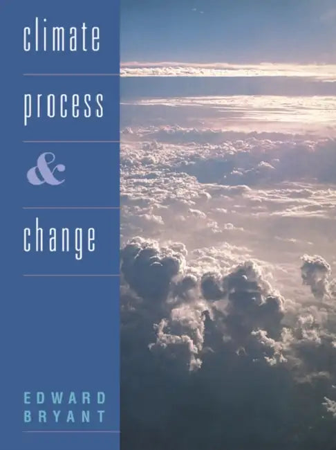 Climate Process and Change by Edward Bryant, Bryant Edward