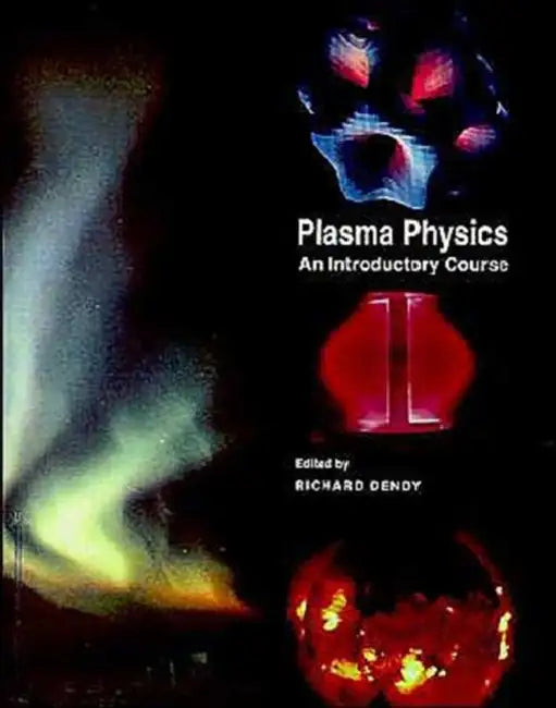 Plasma Physics: An Introductory Course by Richard Dendy