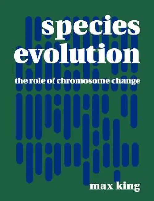 Species Evolution: The Role of Chromosome Change by M. King, Max King