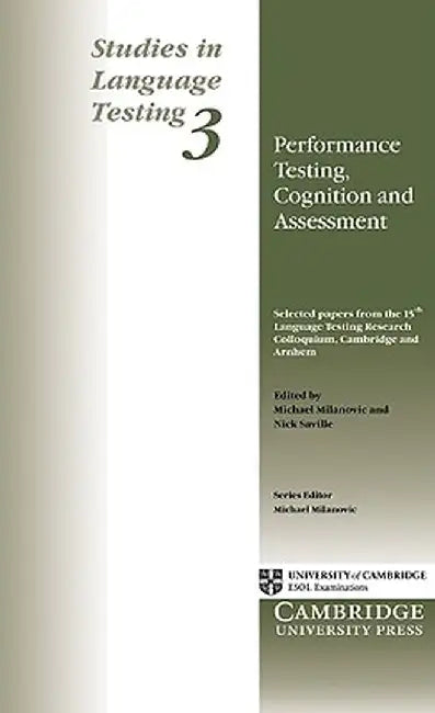 Performance Testing, Cognition and Assessment: Selected Papers from the 15th Language Research Testing Colloquium, Cambridge and Arnhem by Michael Milanovic