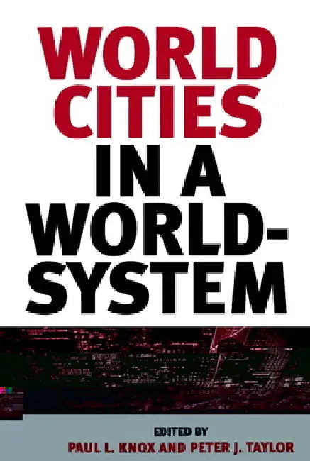 World Cities in a World-System by Paul L. Knox, Peter J. Taylor