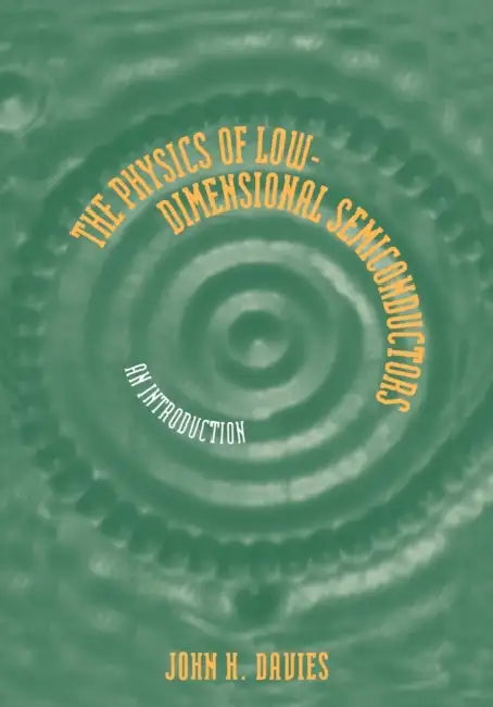 The Physics of Low-Dimensional Semiconductors: An Introduction by John H. Davies, Davies, J. H. Davies