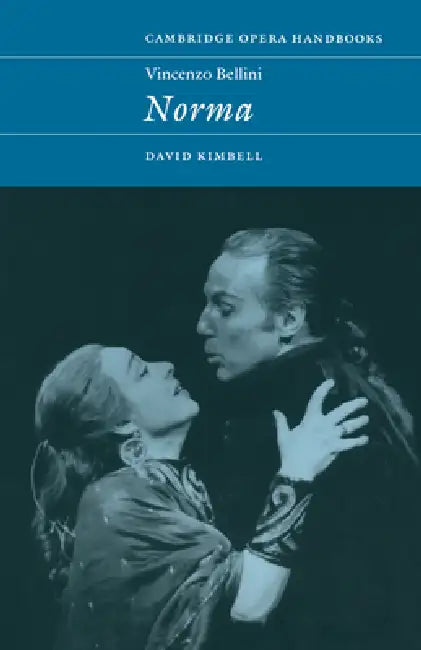 Vincenzo Bellini: Norma by David Kimbell, Richard Wagner