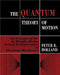 The Quantum Theory of Motion: An Account of the de Broglie-Bohm Causal Interpretation of Quantum Mechanics by P. Holland