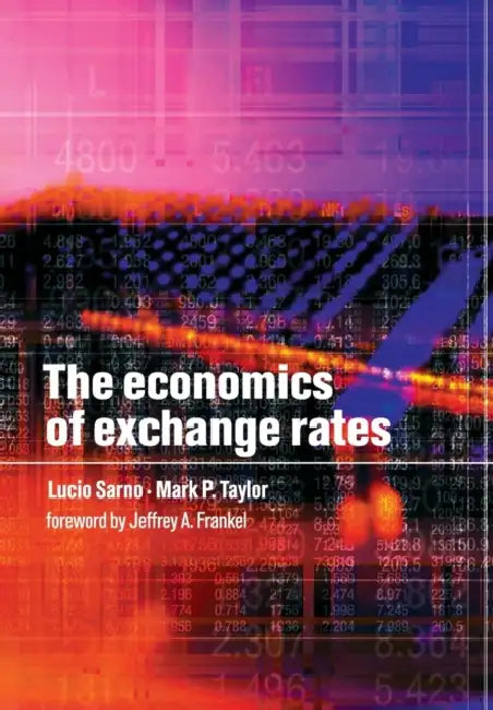The Economics of Exchange Rates by Lucio Sarno, Mark P. Taylor, Jeffery a. Frankel