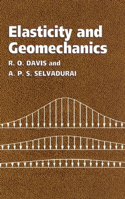 Elasticity and Geomechanics by R. O. Davis, A. P. S. Selvadurai