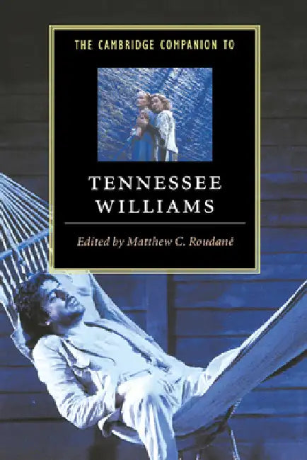 The Cambridge Companion to Tennessee Williams by Matthew Charles Roudane