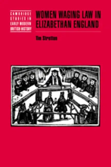 Women Waging Law in Elizabethan England by Timothy Stretton, Tim Stretton