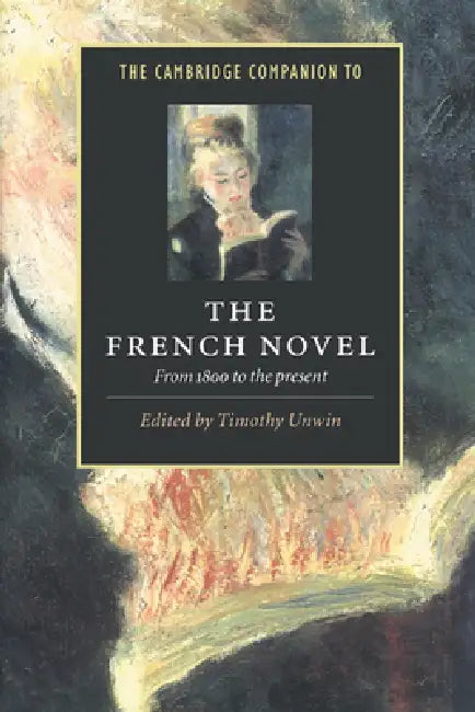 The Cambridge Companion to the French Novel: From 1800 to the Present by Timothy Unwin
