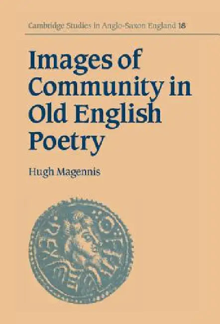 Images of Community in Old English Poetry by Hugh Magennis