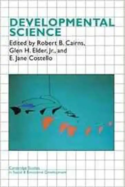 Developmental Science by Robert B. Cairns, Glen H. Elder, Elizabeth Jane Costello
