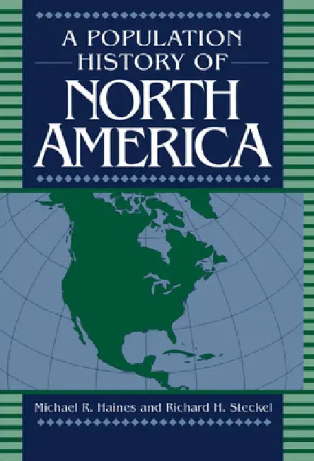 A Population History of North America by Michael R. Haines, Richard H. Steckel, Michael R. Haines