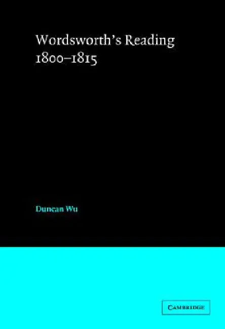 Wordsworth's Reading 1800 1815 by Duncan Wu
