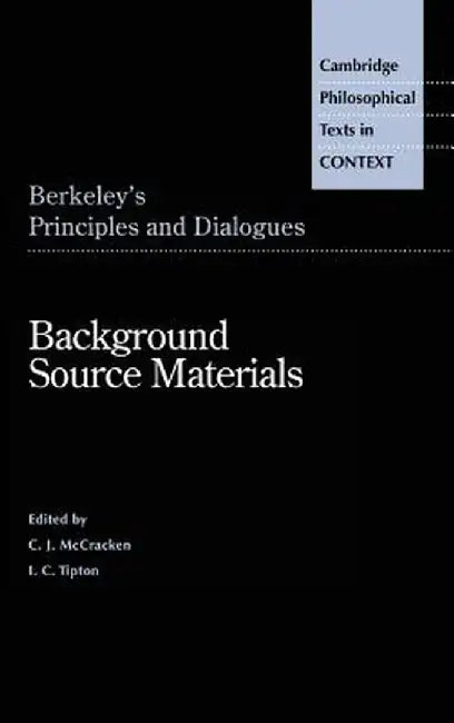 Berkeley'S Principles And Dialogues: Background Source Materials by George Berkeley, C.J. McCracken, I.C. Tipton