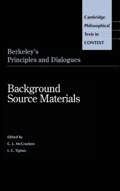 Berkeley'S Principles And Dialogues: Background Source Materials by George Berkeley, C.J. McCracken, I.C. Tipton