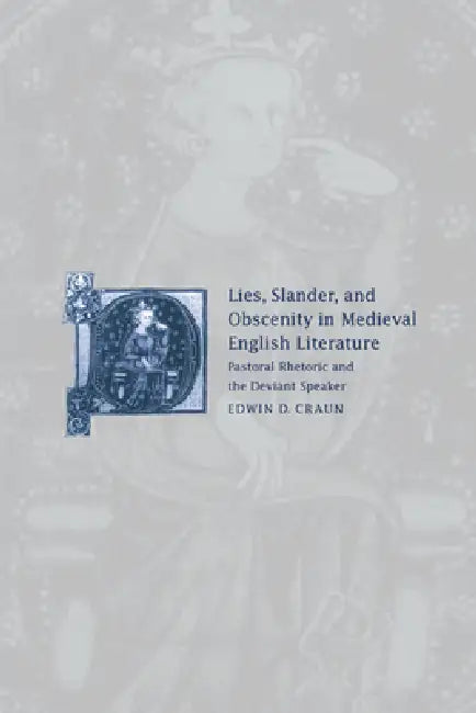 Lies, Slander and Obscenity in Medieval English Literature by Edwin David Craun
