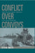 Conflict Over Convoys by Kevin Smith