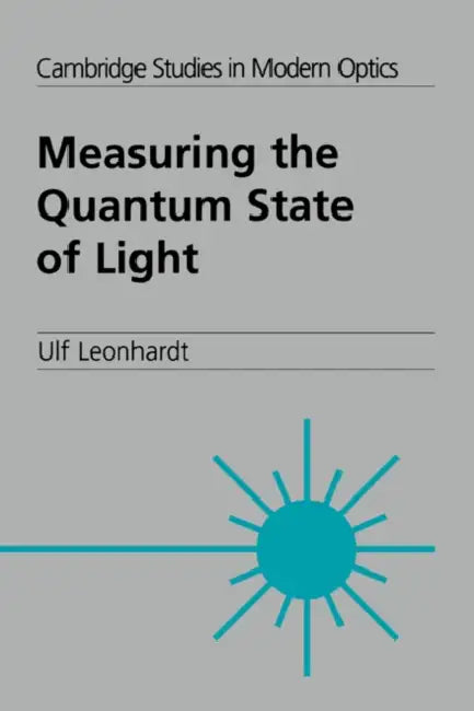 Measuring the Quantum State of Light by Ulf Leonhardt, P. L. Knight, A. Miller