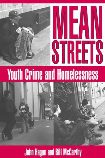 Mean Streets: Youth Crime and Homelessness by John Hagan, Alfred Blumstein, David P. Farrington
