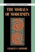 The Morals of Modernity by Charles Larmore, Robert B. Pippin