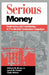 Serious Money: Fundraising and Contributing in Presidential Nomination Campaigns by Clifford W. Brown, Clyde Wilcox, Lynda W. Powell