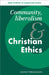 Community, Liberalism and Christian Ethics by David Fergusson