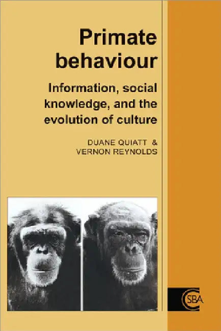 Primate Behaviour: Information, Social Knowledge, and the Evolution of Culture by Duane Quiatt