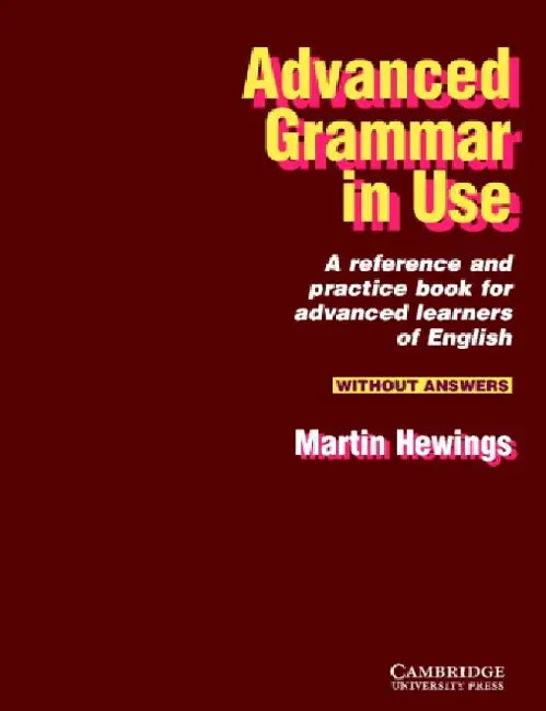 Advanced Grammar in Use without answers by Martin Hewings